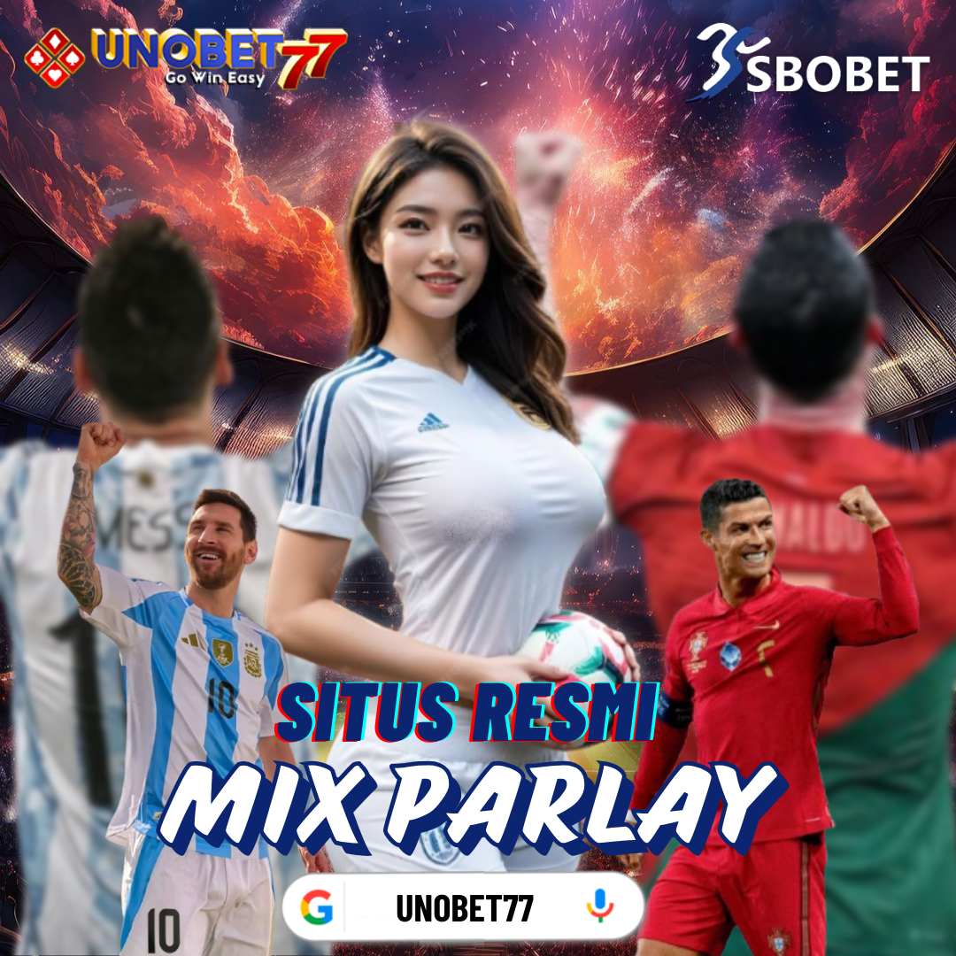 Sbobet88 📱 Mix Parlay di Unobet77 Modal Receh Hasil Menang Jutaan Rupiah